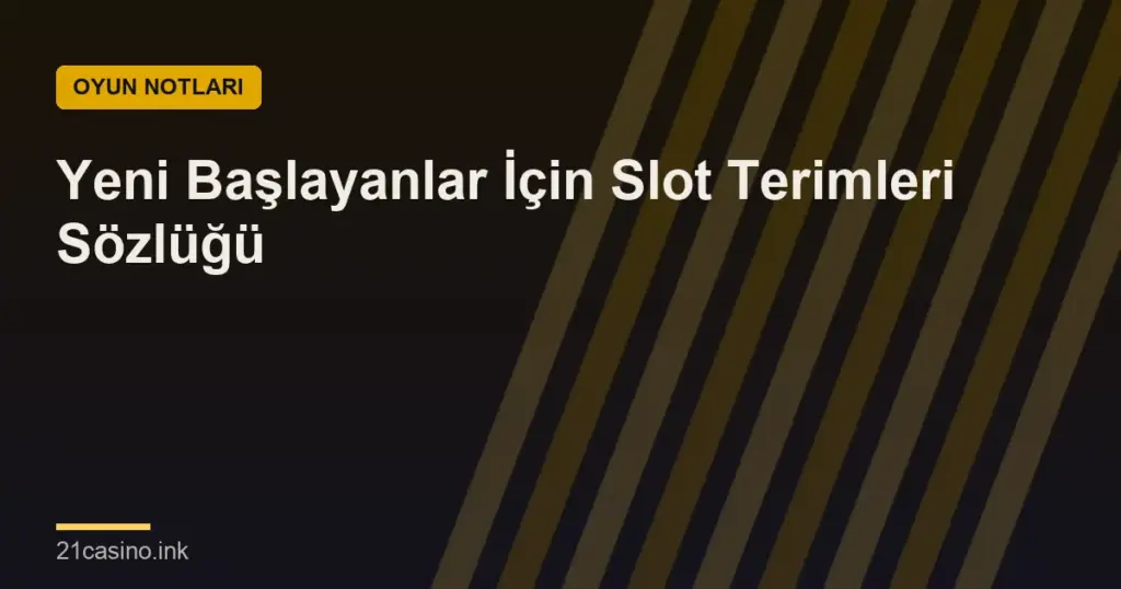 Yeni Başlayanlar İçin Slot Terimleri Sözlüğü